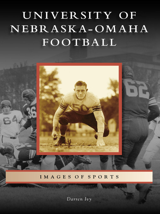 Title details for University of Nebraska-Omaha Football by Darren Ivy - Available